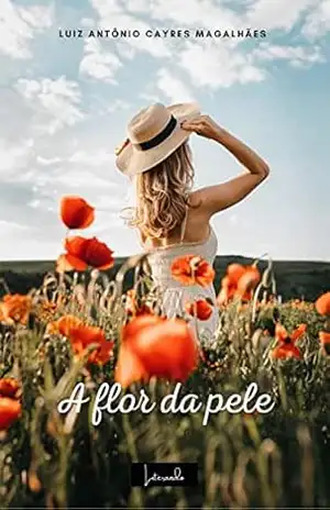 A FLOR DA PELE – Luiz Antônio Cayres Magalhães