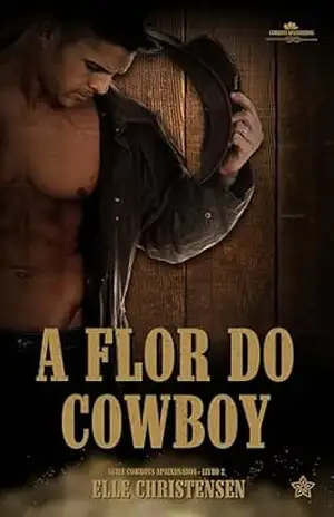 A Flor do Cowboy (Cowboys Apaixonados Livro 2) - Elle Christensen