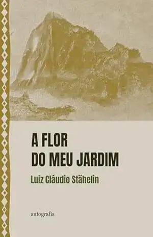A Flor do meu Jardim – Luiz Cláudio Stãhelin
