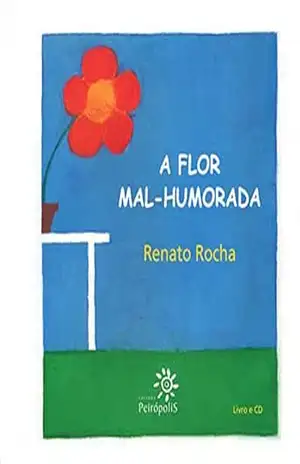 A flor mal–humorada - Renato Rocha