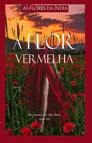 A flor vermelha: Série As flores da Índia – Ana  Souza