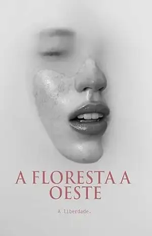 A Floresta a Oeste: A liberdade. – Lis Castro