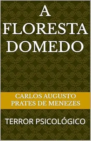 A FLORESTA DOMEDO: TERROR PSICOLÓGICO – CARLOS AUGUSTO  PRATES DE MENEZES