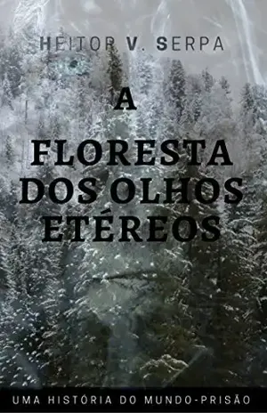 A Floresta dos Olhos Etéreos - Heitor Serpa