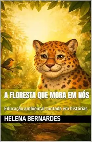 A Floresta que Mora em Nós: Educação ambiental contada em histórias – Helena  Bernardes
