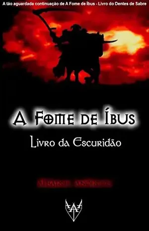 A Fome de Íbus: Livro da Escuridão - Albarus Andreos