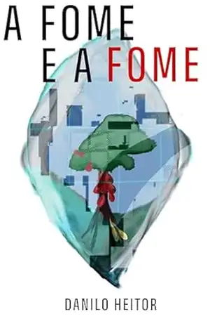 A fome e a fome - Danilo Heitor
