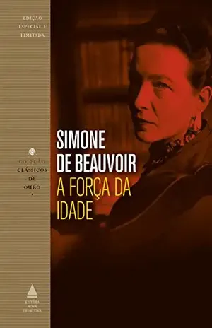 A força da idade (Coleção Clássicos de Ouro) – Simone de Beauvoir