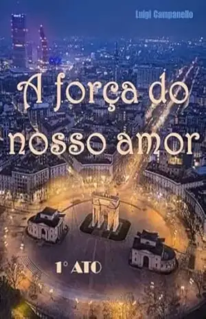 A força do nosso amor – 1° ato (Romance gay na Itália Livro 10) – Luigi Campanello