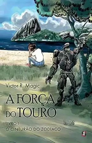 A Força do Touro: O Cinturão do Zodíaco – Livro 1 - Victor R. Magic 