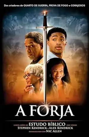 A Forja – Estudo Bíblico - STEPHEN KENDRICK E ALEX KENDRICK