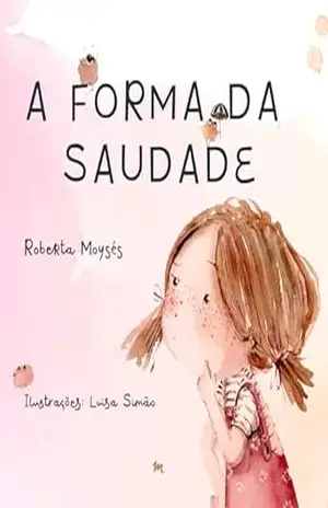 A Forma da Saudade – Roberta  Moyses