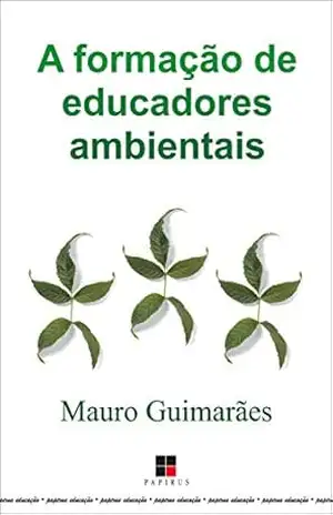 A formação de educadores ambientais (Papirus Educação) - Mauro Guimarães