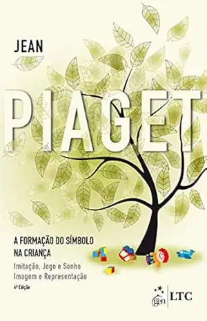 A Formação do Símbolo na Criança - Jean Piaget