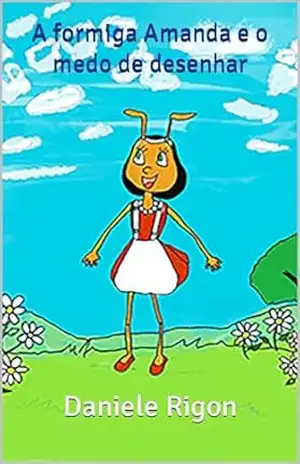A formiga Amanda e o medo de desenhar – Daniele  Rigon