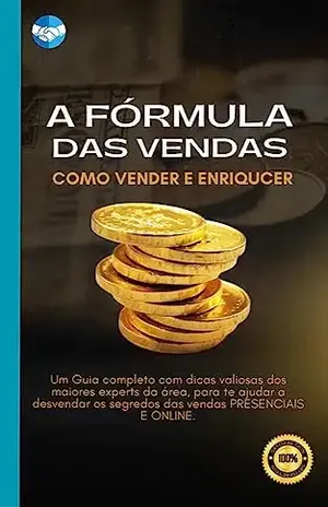 A FÓRMULA DAS VENDAS: como vender e enriquecer - valney da Costa Pereira