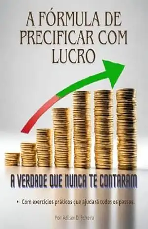 A Fórmula De Precificar Com Lucro – Adilson D. Ferreira