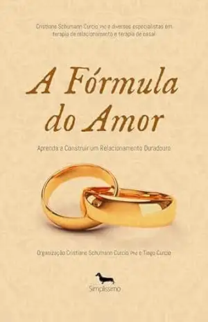 A Fórmula do Amor: Aprenda a Construir um Relacionamento Duradouro – Cris Schumann