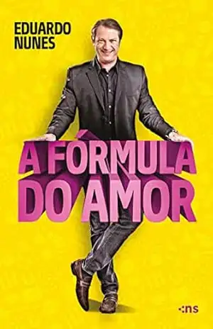 A fórmula do amor: Guia prático para a mulher moderna – Eduardo Nunes