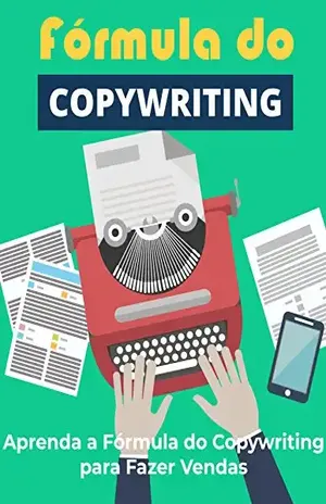 A Fórmula do Copywriting: Aprenda a Fórmula do Copywriting para Fazer Mais Vendas (Copywriting Influente Livro 4) – MEI Na Internet