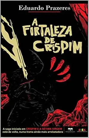 A Fortaleza de Crispim (A LENDA DE CRISPIM Livro 2) – Eduardo Prazeres