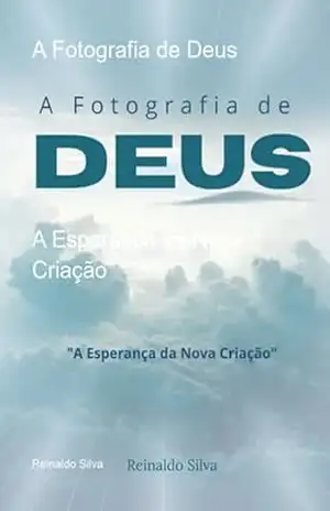 A Fotografia De Deus – Reinaldo Silva