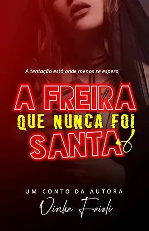 A FREIRA QUE NUNCA FOI SANTA – Vinha Faioli