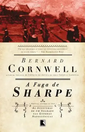 A fuga de Sharpe – As aventuras de um soldado nas Guerras Napoleônicas - Bernard Cornwell