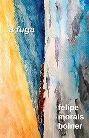 A Fuga – Felipe Morais Bolner
