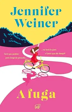 A fuga – Uma viagem transformadora de Nova York às Cataratas do Niágara escrita pela best–seller Jennifer Weiner – Jennifer Weiner