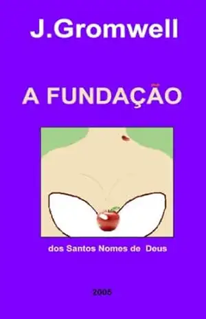 A FUNDAÇÃO – Dos Santos Nomes de Deus – J.  Gromwell
