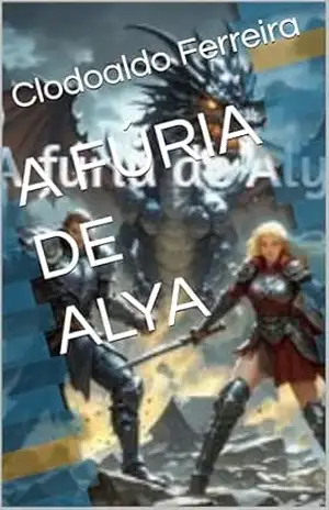 A FÚRIA DE ALYA – Clodoaldo  Ferreira