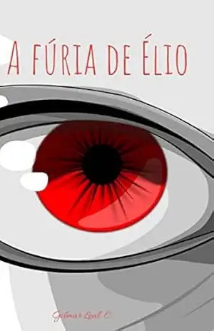 A furia de Élio – Gilmar  Leal Chaves