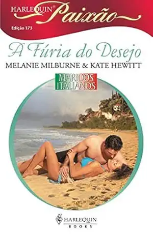 A fúria do desejo (Harlequin Paixão Livro 173) – Melanie Milburne