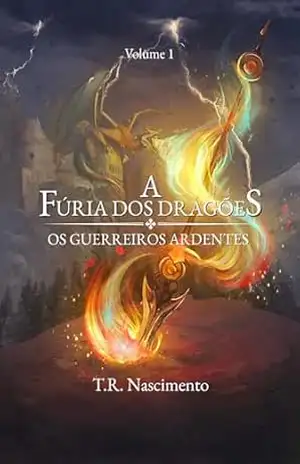 A Fúria dos Dragões: Os Guerreiros Ardentes – TR Nascimento