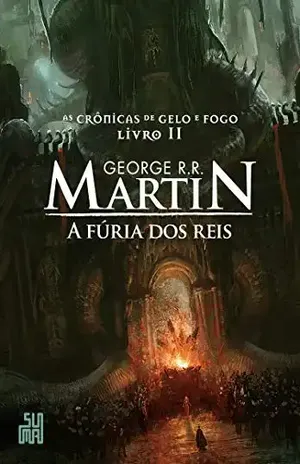 A fúria dos reis (As Crônicas de Gelo e Fogo Livro 2) - George R. R. Martin