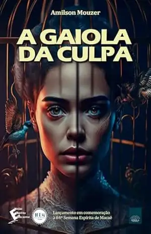A gaiola da culpa (1) – Amilson Mouzer