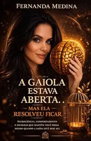 A Gaiola Estava Aberta… Mas Ela Resolveu Ficar – Fernanda Medina