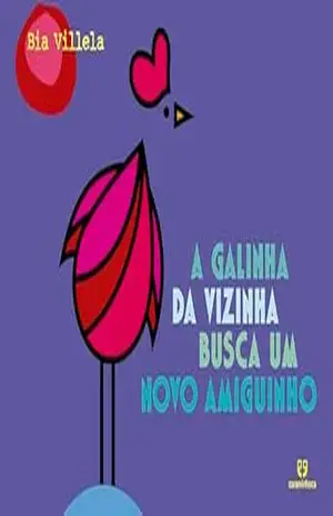 A galinha da vizinha busca um novo amiguinho – Bia Villela