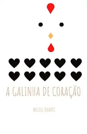A galinha de coração. – MICHEL   DUARTE DA ROCHA