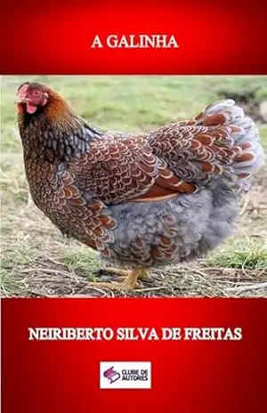 A Galinha – Neiriberto Silva De Freitas