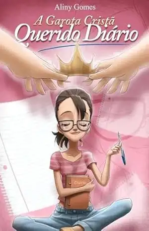 A Garota Cristã: Querido Diário – Aliny Gomes