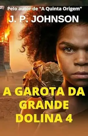 A GAROTA DA GRANDE DOLINA 4: CÓDIGO DE EXTINÇÃO - J. P. JOHNSON