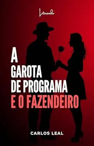 A garota de programa e o fazendeiro - Carlos  Leal