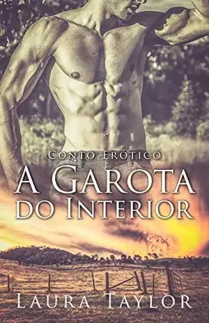 A Garota do Interior: Conto Erótico – Laura Taylor