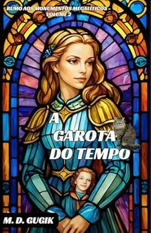 A Garota do Tempo: Rumo aos Monumentos Megalíticos – Volume 2 – MD GUGIK