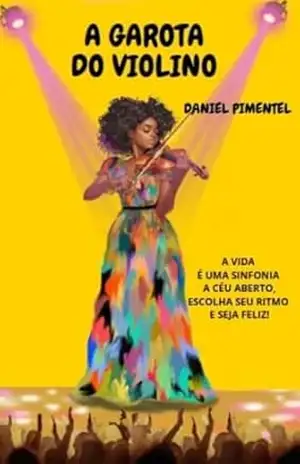 A GAROTA DO VIOLINO: O AMOR É IMPREVISÍVEL! - DANIEL  PIMENTEL