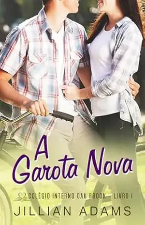 A Garota Nova: Um Romance Doce para Jovens (Colégio Interno Oak Brook Livro 1) – Jillian Adams