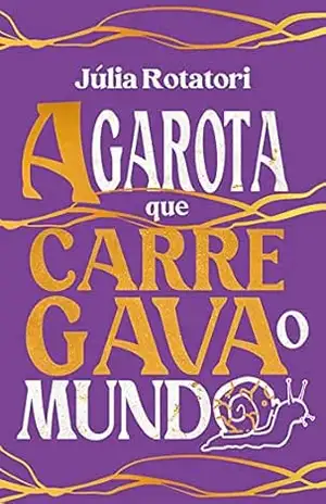 A garota que carregava o mundo – Júlia Rotatori
