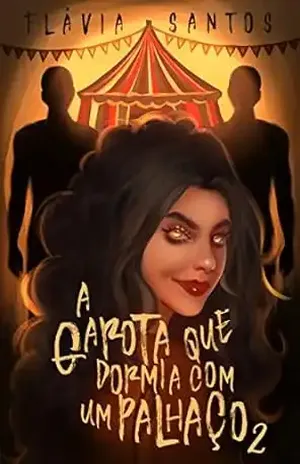 A GAROTA QUE DORMIA COM UM PALHAÇO: Parte 2 - Flávia  Santos 